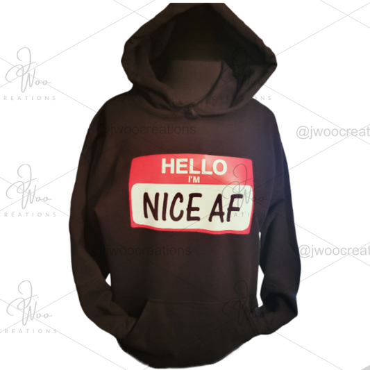 Hello I'm Nice AF Hoodie