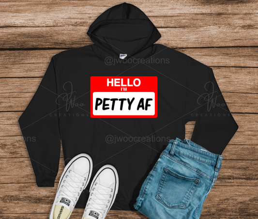 Hello I'm Petty AF Hoodie